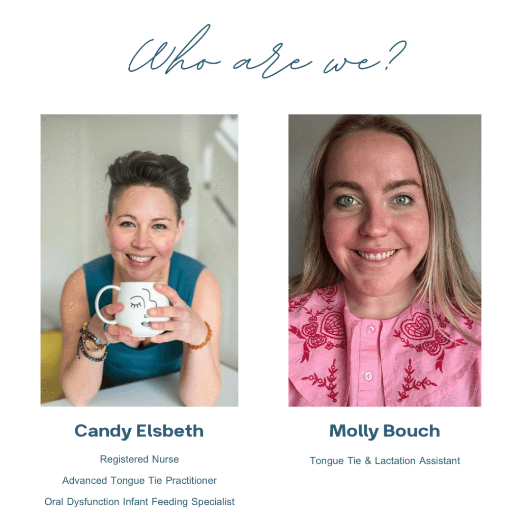 Candy Elsbeth, Advanced Tongue Tie Practitioner. Molly Bouch, assistant.